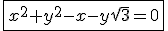 3$\fbox{x^2+y^2-x-y\sqrt3=0}
