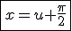 3$\fbox{x=u+\frac{\pi}{2}
