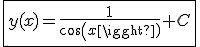 3$\fbox{y(x)=\frac{1}{cos(x)}+C