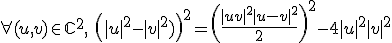 3$\forall (u,v)\in{\mathbb C}^2, \ \left(|u|^2-|v|^2)\right)^2 = \left(\frac{|u+v|^2+|u-v|^2}{2} \right)^2-4|u|^2|v|^2