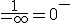 3$\fr{1}{-\infty}=0^{-}