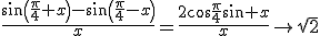 3$\frac{\sin\left(\frac{\pi}{4}+x\right)-\sin\left(\frac{\pi}{4}-x\right)}{x}=\frac{2\cos\frac{\pi}{4}\sin x}{x}\to\sqrt{2}