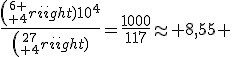 3$\frac{{6 \choose 4}10^4}{{27\choose 4}}=\frac{1000}{117}\approx 8,55 