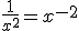 3$\frac{1}{x^{2}}=x^{-2}