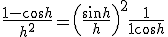 3$\frac{1-\cos h}{h^2} = \left(\frac{\sin h}{h}\right)^2 \frac{1}{1+\cos h}