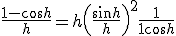 3$\frac{1-\cos h}{h} = h\left(\frac{\sin h}{h}\right)^2 \frac{1}{1+\cos h}