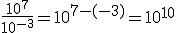 3$\frac{10^7}{10^{-3}}=10^{7-(-3)}=10^{10}