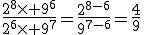 3$\frac{2^8\times 9^6}{2^6\times 9^7}=\frac{2^{8-6}}{9^{7-6}}=\frac{4}{9}