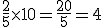 3$\frac{2}{5}\time 10 = \frac{20}{5}=4
