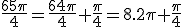3$\frac{65\pi}{4}=\frac{64\pi}{4}+\frac{\pi}{4}=8.2\pi+\frac{\pi}{4}