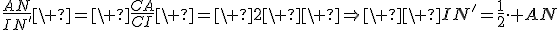 3$\frac{AN}{IN'}\ =\ \frac{CA}{CI}\ =\ 2\ \ \Rightarrow\ \ IN'=\frac12\cdot AN
