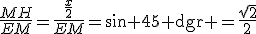 3$\frac{MH}{EM}=\frac{\frac{x}{2}}{EM}=\sin 45\rm dgr =\frac{\sqrt{2}}{2}