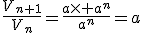 3$\frac{V_{n+1}}{V_{n}}=\frac{a\times a^{n}}{a^{n}}=a