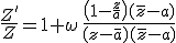 3$\frac{Z'}{Z}=1+\omega\,\frac{\left(1-\frac{z}{a}\right)(\bar{z}-a)}{(z-\bar{a})(\bar{z}-a)}
