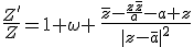 3$\frac{Z'}{Z}=1+\omega \,\frac{\bar{z}-\frac{z\bar{z}}{a}-a+z}{|z-\bar{a}|^2}