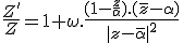 3$\frac{Z'}{Z}=1+\omega.\frac{(1-\frac{z}{\alpha}).(\bar{z}-\alpha)}{|z-\bar{\alpha}|^2}