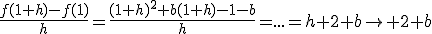 3$\frac{f(1+h)-f(1)}{h}=\frac{(1+h)^2+b(1+h)-1-b}{h}=...=h+2+b\to 2+b