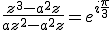 3$\frac{z^3-a^2z}{az^2-a^2z}=e^{i\frac{\pi}{3}}
