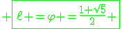 3$\green \fbox{\ell =\varphi =\fr{1+\sqrt{5}}{2} 