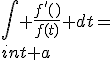 3$\int \frac{f^'(t)}{f(t)} dt=\int a