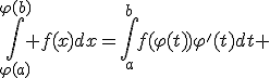 3$\int_{\varphi(a)}^{\varphi(b)} f(x)dx=\int_a^bf(\varphi(t))\varphi'(t)dt 