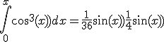 3$\int_0^{x} \cos^3{(3x)} dx = \frac{1}{36}\sin{(9x)}+\frac{1}{4}\sin{(3x)}