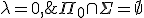 3$\lambda=0,\;\Pi_0\cap\Sigma=\empty
