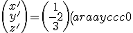 3$\left(\begin{array}{c}x'\\y'\\z'\end{array}\right) = \left(\begin{array}{c}1\\-2\\3\end{array}\right) + \left(\begin{array}{ccc}0&1&0\\0&0&1\\1&0&0\end{array}\right)\left(\begin{array}{c}x\\y\\z\end{array}\right)