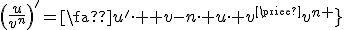 3$\left(\frac{u}{v^n}\right)^'=\frac{u'\cdot v-n\cdot u\cdot v'}{v^{n+1}}