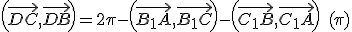 3$\left(\vec{DC},\vec{DB}\right) = 2\pi - \left(\vec{B_1A},\vec{B_1C} \right) - \left(\vec{C_1B},\vec{C_1A}\right) \quad(\pi)