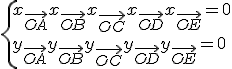 3$\left\{ 
 \\ x_{\vec{OA}} + x_{\vec{OB}} + x_{\vec{OC}} + x_{\vec{OD}} + x_{\vec{OE}} = 0 \\
 \\ y_{\vec{OA}} + y_{\vec{OB}} + y_{\vec{OC}} + y_{\vec{OD}} + y_{\vec{OE}} = 0
 \\ \right.