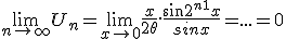 3$\lim_{n\to +\infty} U_n=\lim_{x\to 0} \frac{x}{2\theta}.\frac{sin2^{n+1}x}{sinx}=...=0