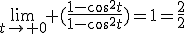3$\lim_{t\to%200} (\frac{1-cos^2t}{1-cos^2t})=1=\frac{2}{2}