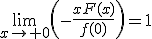 3$\lim_{x\map 0}\(-\frac{xF(x)}{f(0)}\)=1