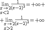 3$\lim_{x\rightarrow2\\x<2}\frac1{(x-2)^2}=+\infty
 \\ \lim_{x\rightarrow2\\x>2}\frac1{(x-2)^2}=+\infty