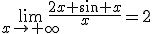3$\lim_{x\to+\infty}\frac{2x+sin x}{x}=2