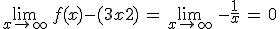3$\lim_{x\to +\infty} \, f(x)-(3x+2) \, = \, \lim_{x\to +\infty} \, -\fr{1}{x}\, = \, 0