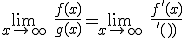 3$\lim_{x\to +\infty} \ \fr{f(x)}{g(x)}=\lim_{x\to +\infty} \ \fr{f^'(x)}{g^'(x)}