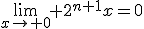 3$\lim_{x\to 0} 2^{n+1}x=0