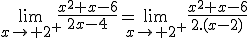 3$\lim_{x\to 2^+}\frac{x^2+x-6}{2x-4}=\lim_{x\to 2^+}\frac{x^2+x-6}{2.(x-2)}