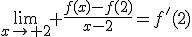 3$\lim_{x\to 2} \frac{f(x)-f(2)}{x-2}=f'(2)