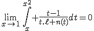 3$\lim_{x\to1}\,\Bigint_x^{x^2} \fr{t-1}{t.\ell n(t)}dt=0