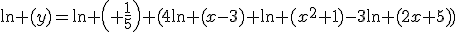 3$\ln (y)=\ln \left( \frac{1}{5}\right) (4\ln (x-3)+\ln (x^{2}+1)-3\ln (2x+5))