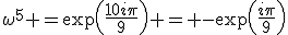 3$\omega^5 =\exp\left(\frac{10i\pi}{9}\right) = -\exp\left(\frac{i\pi}{9}\right)