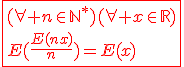3$\red\fbox{(\forall n\in{\mathbb{N}}^*)(\forall x\in\mathbb{R})\\E(\frac{E(nx)}{n})=E(x)}