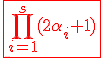 3$\red\fbox{\Bigprod_{i=1}^{s}(2\alpha_i+1)}