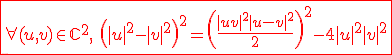 3$\red\fbox{\forall (u,v)\in{\mathbb C}^2, \ \left(|u|^2-|v|^2\right)^2 = \left(\frac{|u+v|^2+|u-v|^2}{2} \right)^2-4|u|^2|v|^2