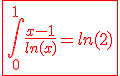 3$\red\fbox{\int_{0}^{1}\frac{x-1}{ln(x)}=ln(2)}