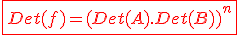 3$\red\fbox{Det(f)=(Det(A).Det(B))^n}