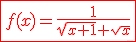 3$\red\fbox{f(x)=\frac{1}{\sqrt{x+1}+\sqrt{x}}}